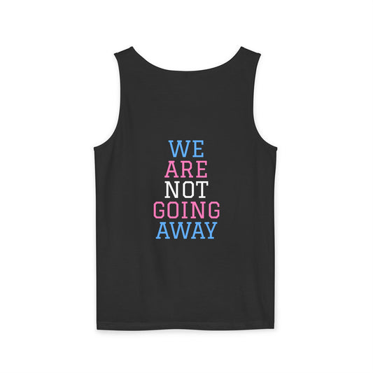 We Are Not Going Away Tank Top