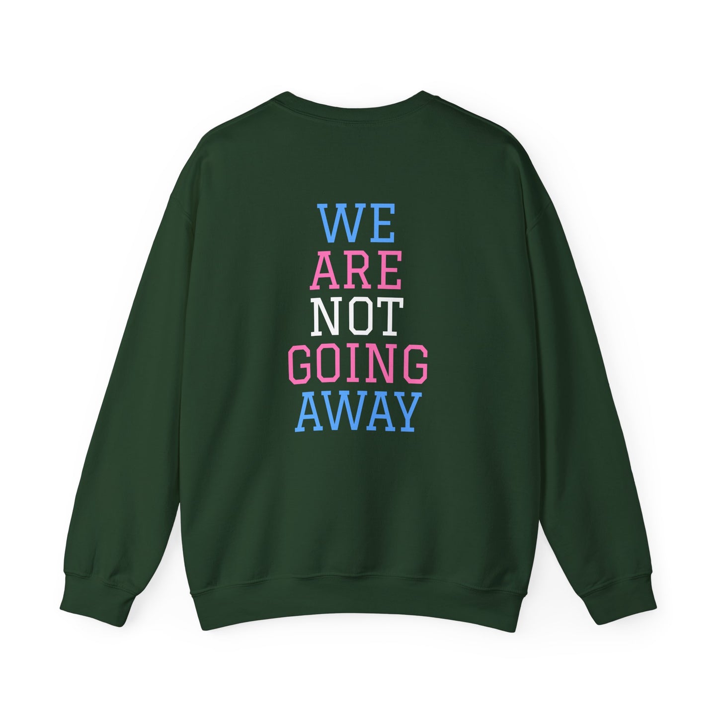 We Are Not Going Away Crewneck Sweatshirt