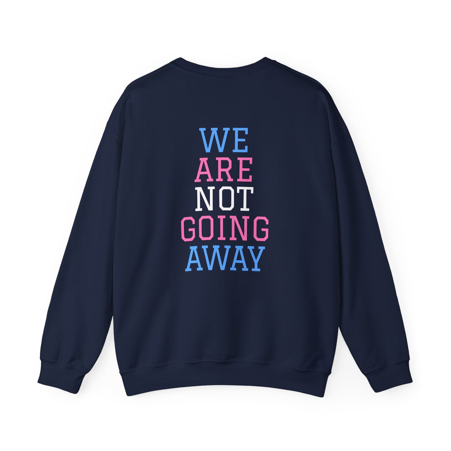 We Are Not Going Away Crewneck Sweatshirt
