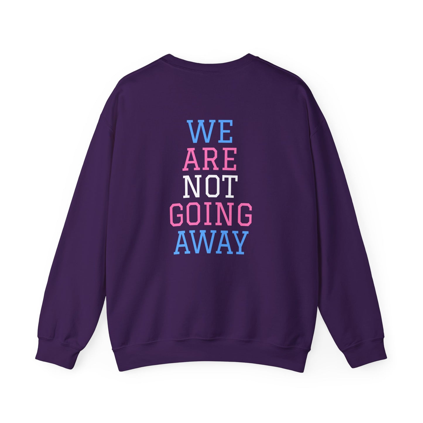 We Are Not Going Away Crewneck Sweatshirt