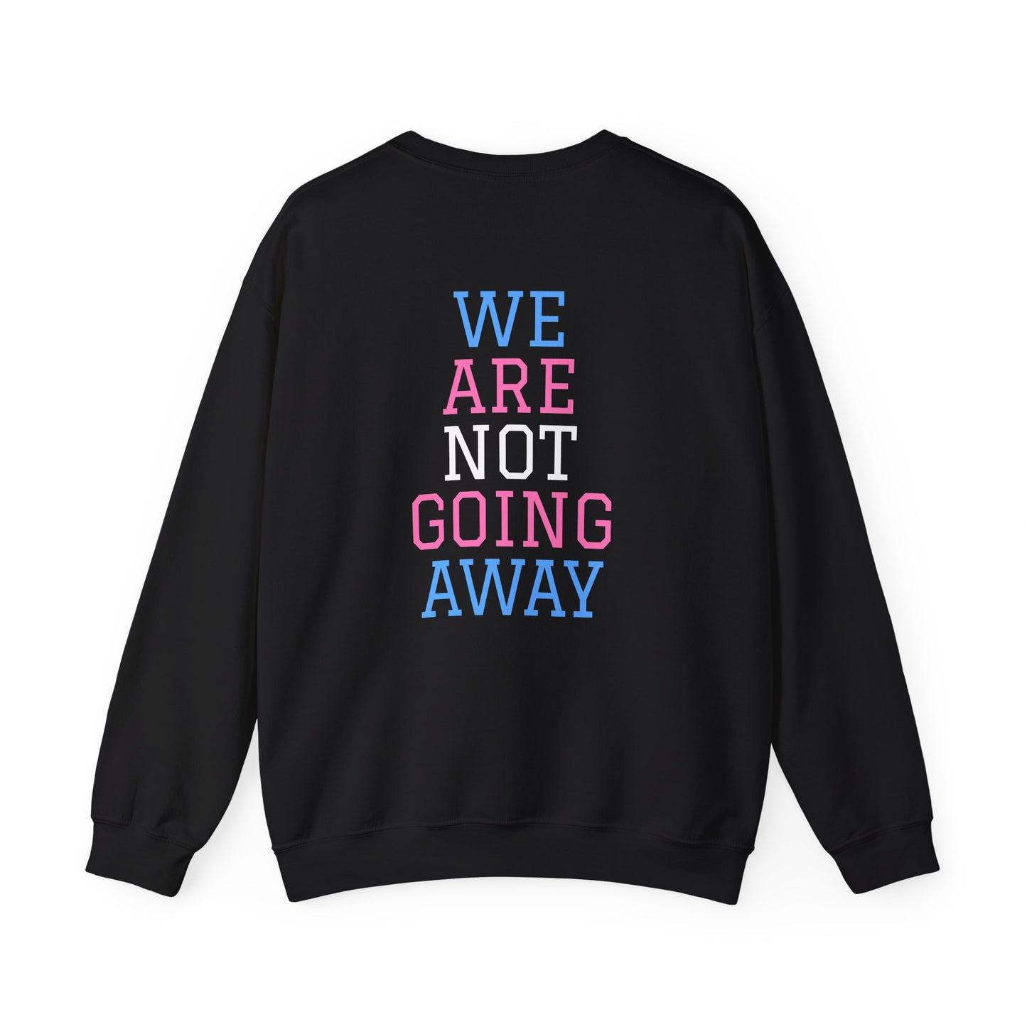We Are Not Going Away Crewneck Sweatshirt