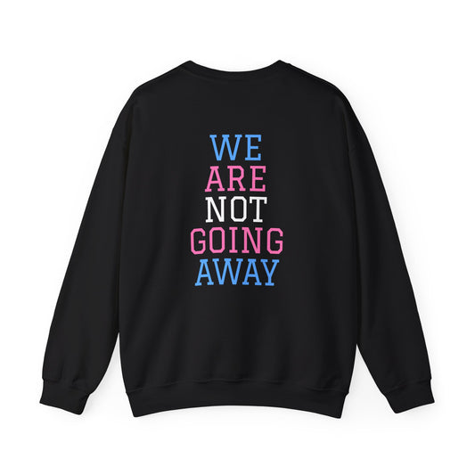 We Are Not Going Away Crewneck Sweatshirt